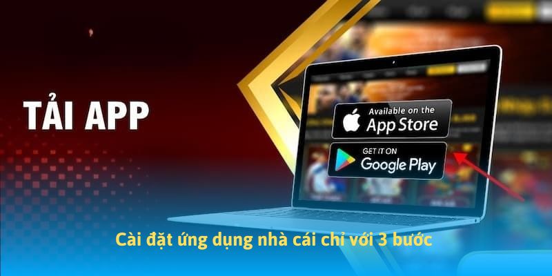 Cài đặt ứng dụng nhà cái chỉ với 3 bước 