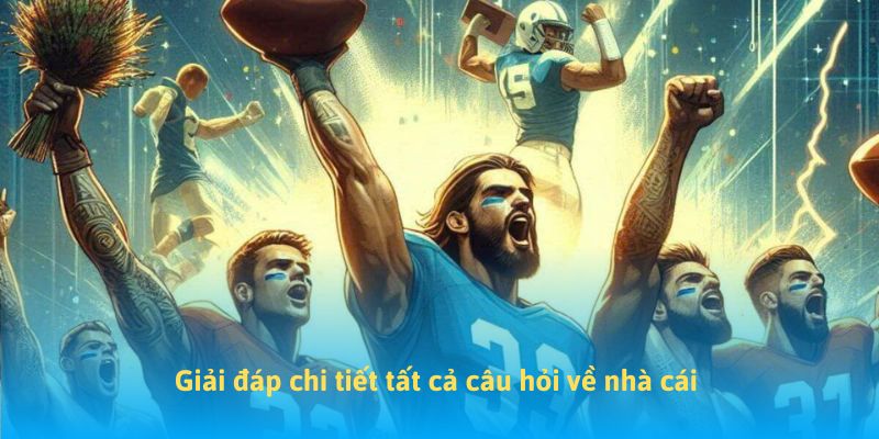 Giải đáp chi tiết tất cả câu hỏi về nhà cái 